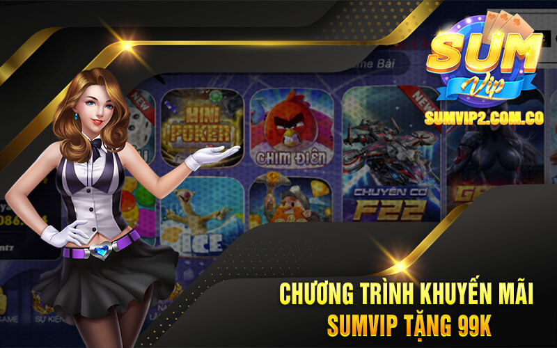 Chương Trình Khuyến Mãi Sumvip Tặng 99k