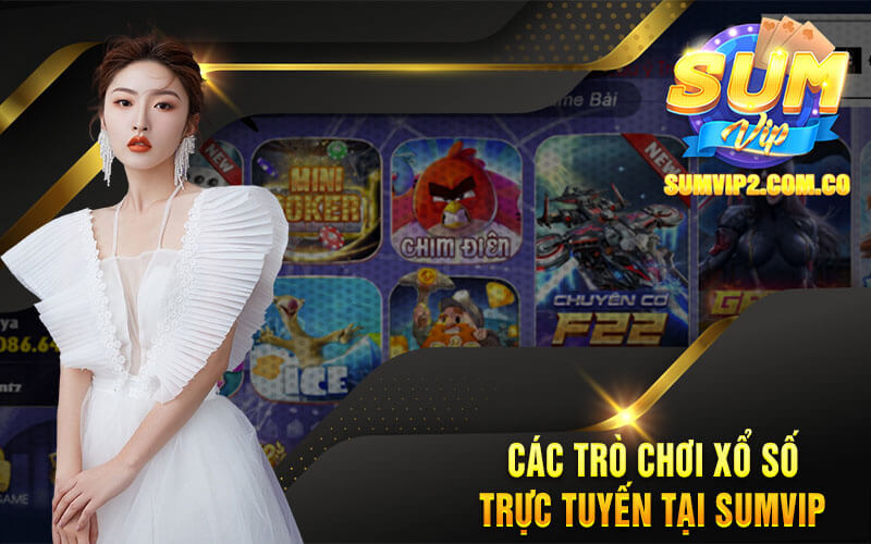 Các Trò Chơi Xổ Số Trực Tuyến Tại Sumvip