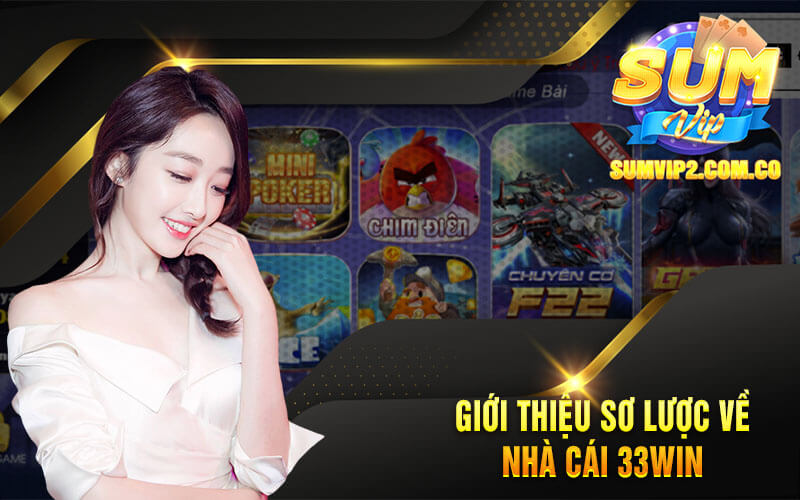 Giới Thiệu Sơ Lược Về Nhà Cái 33win