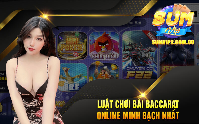 Luật Chơi Bài Baccarat Online Minh Bạch Nhất