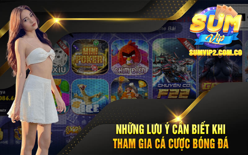 Những Lưu Ý Cần Biết Khi Tham Gia Cá Cược Bóng Đá